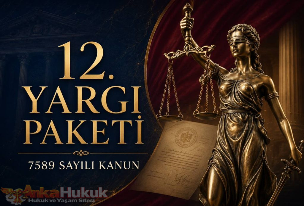 12. Yargı Paketi ve 7589 sayılı Kanun ile değiştirilen kanun maddeleri