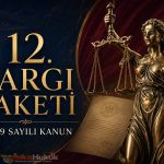 12. Yargı Paketi ve 7589 sayılı Kanun ile değiştirilen kanun maddeleri
