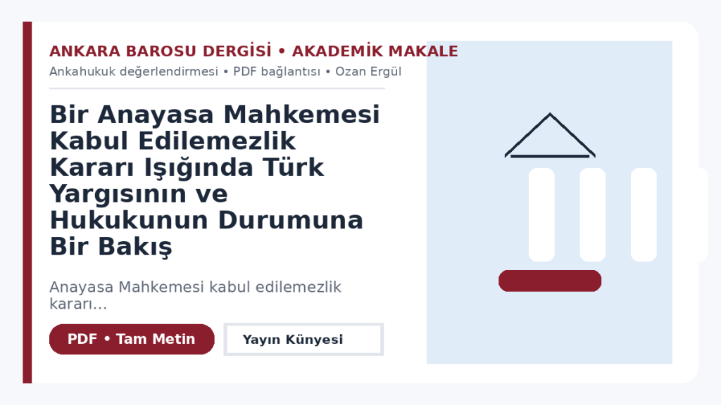 Bir Anayasa Mahkemesi Kabul Edilemezlik Kararı Işığında Türk Yargısının ve Hukukunun Durumuna Bir Bakış – Ankara Barosu Dergisi