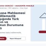 Bir Anayasa Mahkemesi Kabul Edilemezlik Kararı Işığında Türk Yargısının ve Hukukunun Durumuna Bir Bakış – Ankara Barosu Dergisi