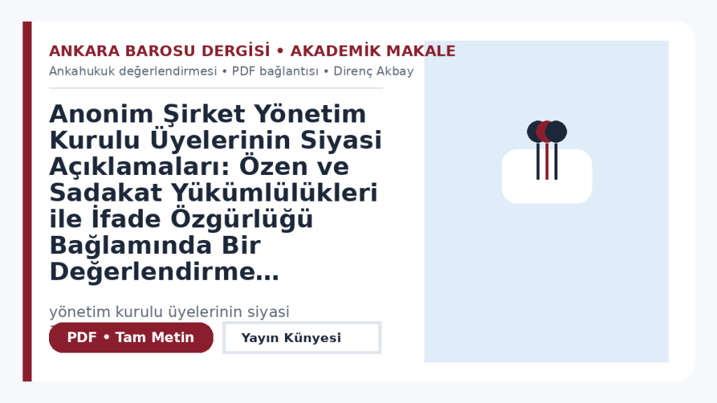 Anonim Şirket Yönetim Kurulu Üyelerinin Siyasi Açıklamaları: Özen ve Sadakat Yükümlülükleri ile İfade Özgürlüğü Bağlamında Bir Değerlendirme – Ankara Barosu Dergisi