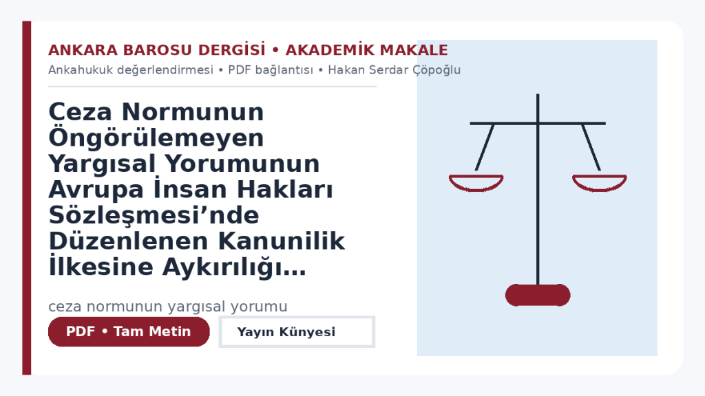 Ceza Normunun Öngörülemeyen Yargısal Yorumunun Avrupa İnsan Hakları Sözleşmesi’nde Düzenlenen Kanunilik İlkesine Aykırılığı – Ankara Barosu Dergisi