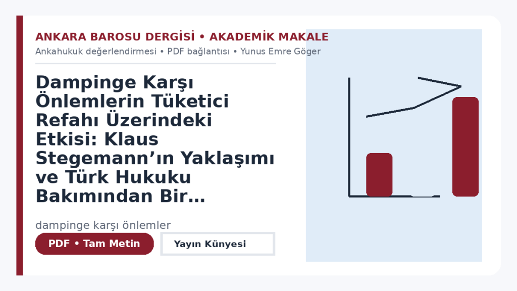 Dampinge Karşı Önlemlerin Tüketici Refahı Üzerindeki Etkisi: Klaus Stegemann’ın Yaklaşımı ve Türk Hukuku Bakımından Bir Değerlendirme – Ankara Barosu Dergisi
