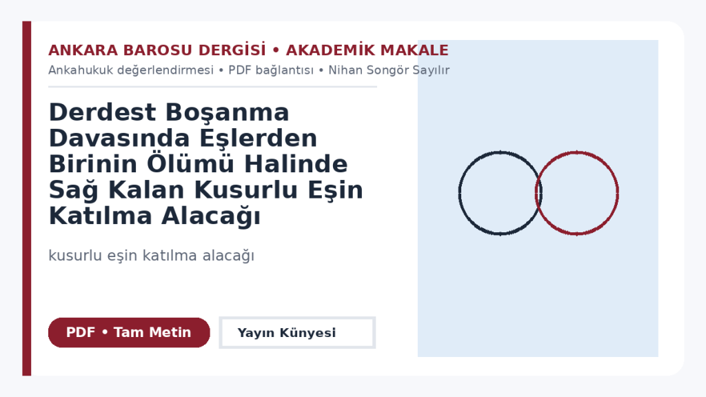 Derdest Boşanma Davasında Eşlerden Birinin Ölümü Halinde Sağ Kalan Kusurlu Eşin Katılma Alacağı – Ankara Barosu Dergisi