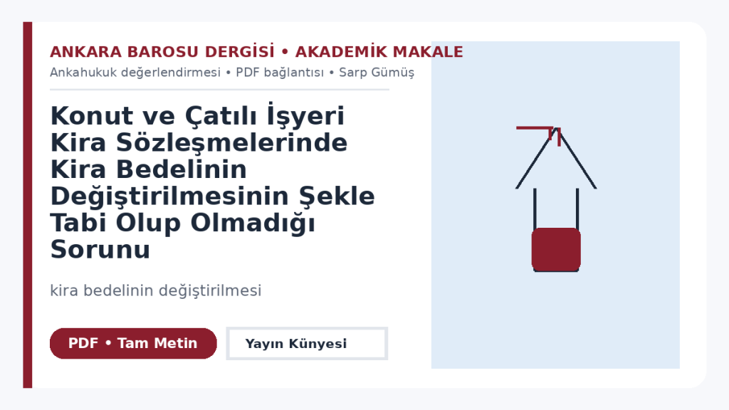 Konut ve Çatılı İşyeri Kira Sözleşmelerinde Kira Bedelinin Değiştirilmesinin Şekle Tabi Olup Olmadığı Sorunu – Ankara Barosu Dergisi